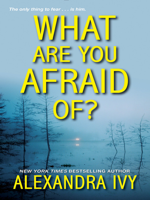 Title details for What Are You Afraid Of? by Alexandra Ivy - Available